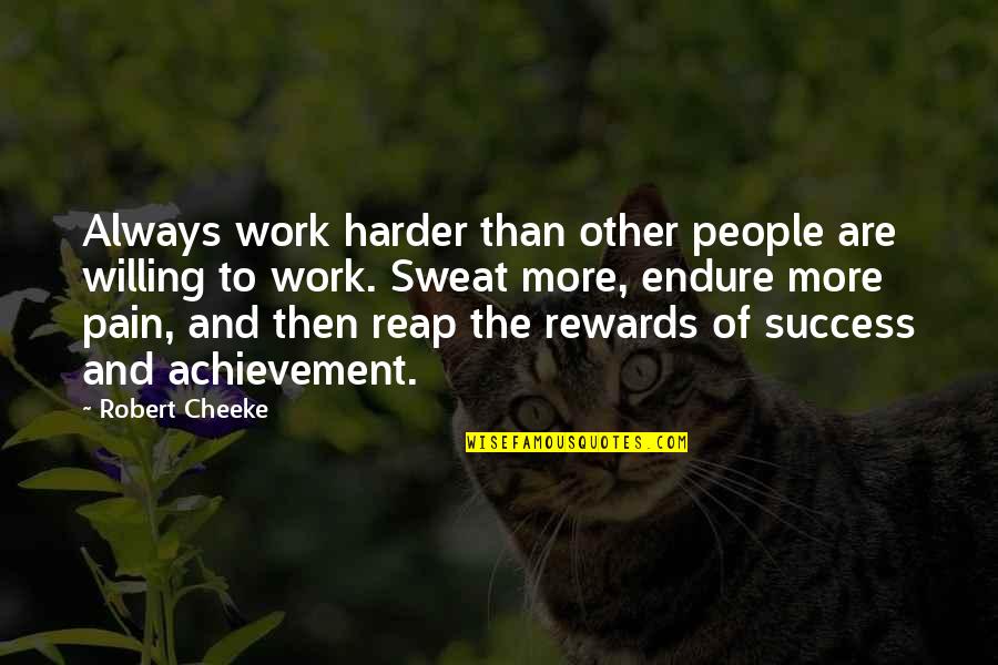 Always Success Quotes By Robert Cheeke: Always work harder than other people are willing Always Success Quotes By Robert Cheeke: Always work harder than other people are willing