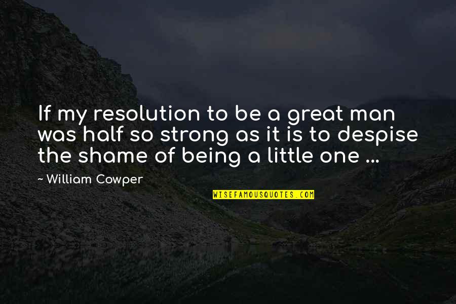 Always Sunny Frank Intervention Quotes By William Cowper: If my resolution to be a great man