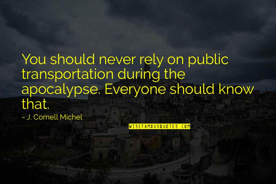 Always Sunny Jabroni Quotes By J. Cornell Michel: You should never rely on public transportation during Always Sunny Jabroni Quotes By J. Cornell Michel: You should never rely on public transportation during