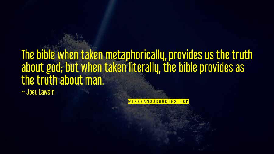 Always Sunny Jabroni Quotes By Joey Lawsin: The bible when taken metaphorically, provides us the Always Sunny Jabroni Quotes By Joey Lawsin: The bible when taken metaphorically, provides us the