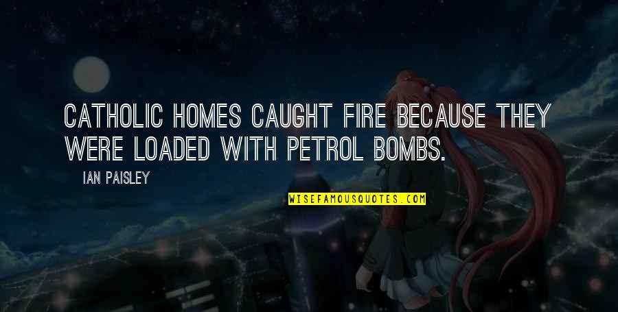 Always Sunny Party Mansion Quote Quotes By Ian Paisley: Catholic homes caught fire because they were loaded