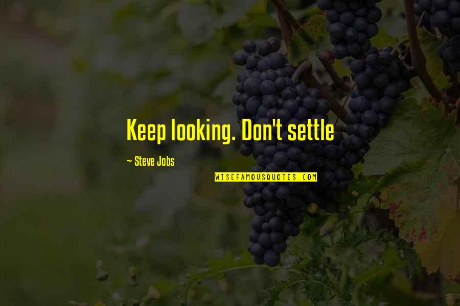 Always Sunny Wildcard Quotes By Steve Jobs: Keep looking. Don't settle