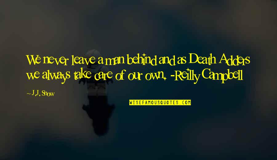 Always Take Care Quotes By J.J. Snow: We never leave a man behind and as Always Take Care Quotes By J.J. Snow: We never leave a man behind and as