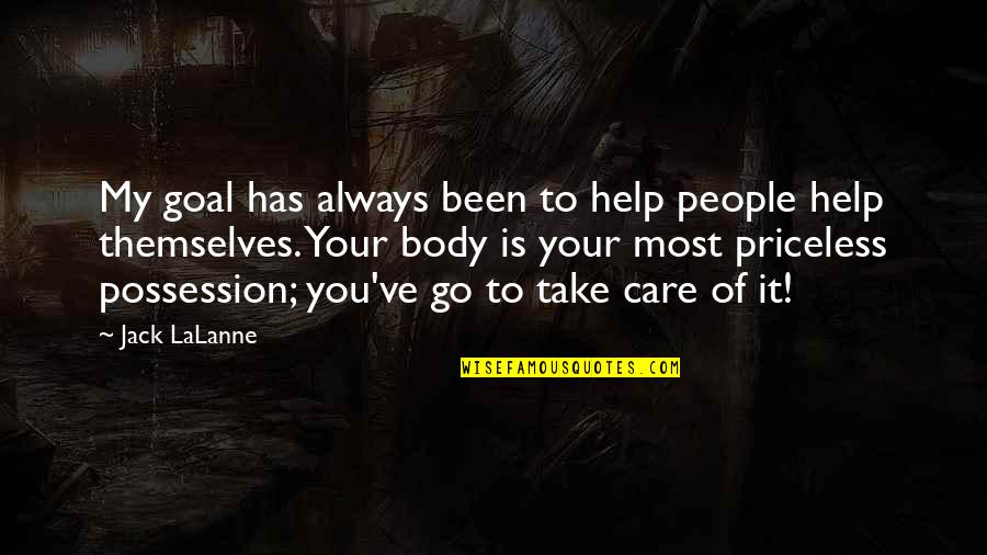 Always Take Care Quotes By Jack LaLanne: My goal has always been to help people Always Take Care Quotes By Jack LaLanne: My goal has always been to help people