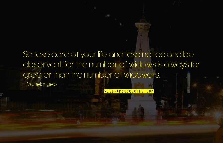Always Take Care Quotes By Michelangelo: So take care of your life and take Always Take Care Quotes By Michelangelo: So take care of your life and take