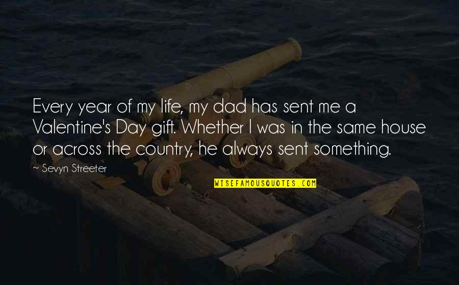 Always The Same Day Quotes By Sevyn Streeter: Every year of my life, my dad has