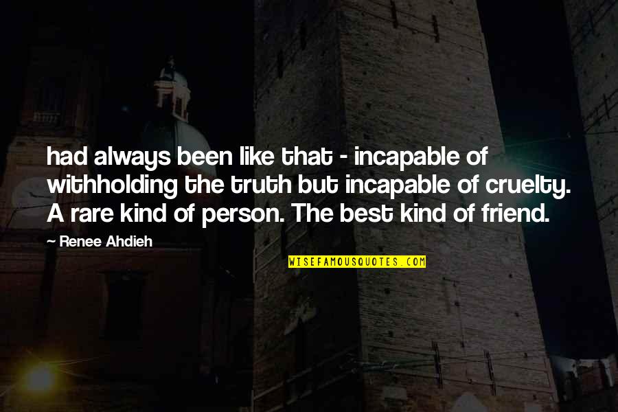 Always There Friend Quotes By Renee Ahdieh: had always been like that - incapable of