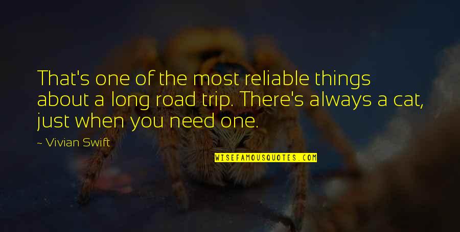 Always There When I Need You Quotes By Vivian Swift: That's one of the most reliable things about Always There When I Need You Quotes By Vivian Swift: That's one of the most reliable things about
