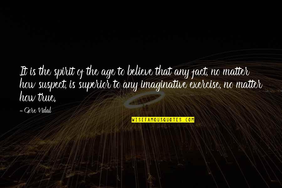 Always Think Big Quotes By Gore Vidal: It is the spirit of the age to