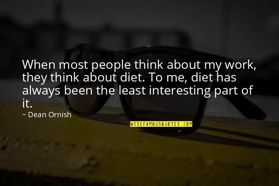 Always Think Of Me Quotes By Dean Ornish: When most people think about my work, they