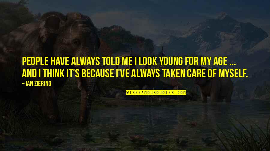 Always Think Of Me Quotes By Ian Ziering: People have always told me I look young