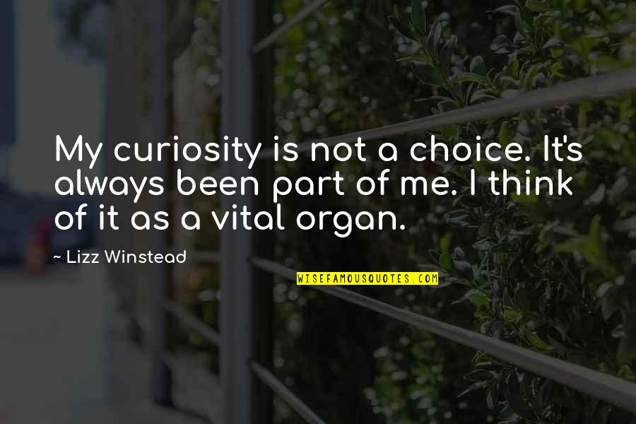 Always Think Of Me Quotes By Lizz Winstead: My curiosity is not a choice. It's always