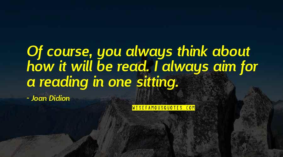 Always Think Of You Quotes By Joan Didion: Of course, you always think about how it