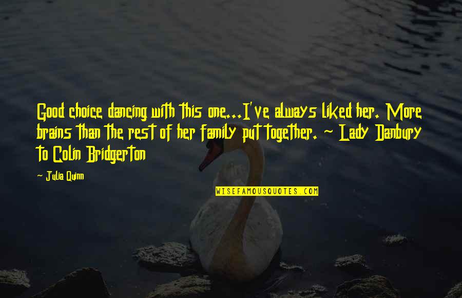 Always Together Family Quotes By Julia Quinn: Good choice dancing with this one...I've always liked