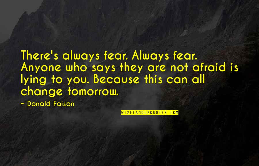 Always Tomorrow Quotes By Donald Faison: There's always fear. Always fear. Anyone who says