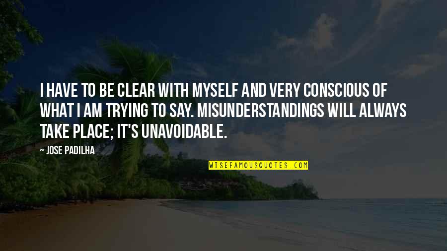 Always Trying Quotes By Jose Padilha: I have to be clear with myself and