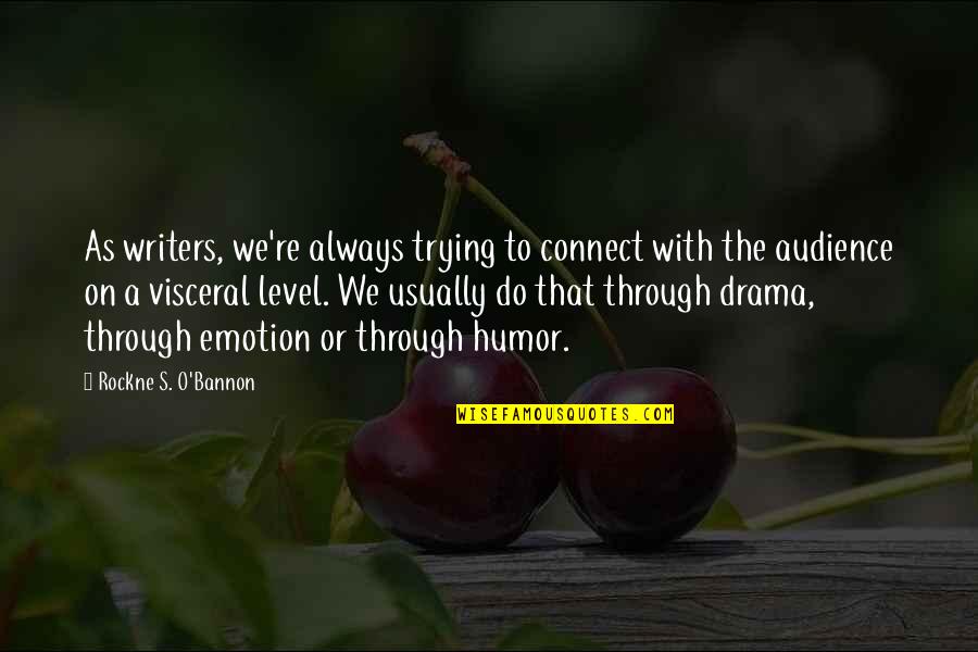 Always Trying Quotes By Rockne S. O'Bannon: As writers, we're always trying to connect with