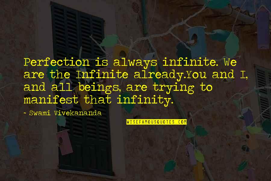 Always Trying Quotes By Swami Vivekananda: Perfection is always infinite. We are the Infinite