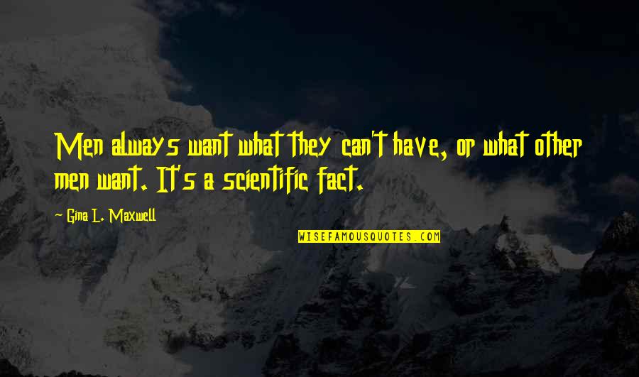 Always Want What You Can't Have Quotes By Gina L. Maxwell: Men always want what they can't have, or