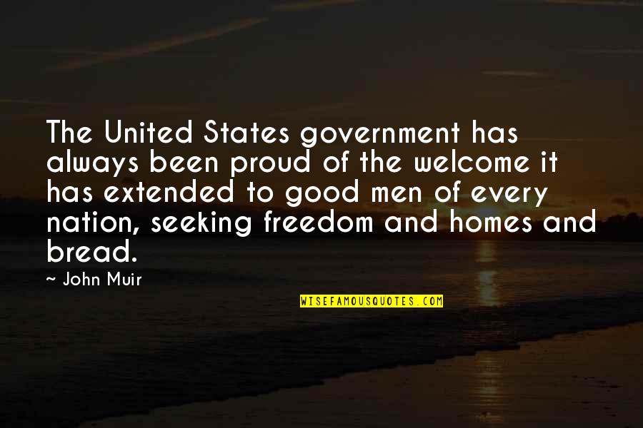 Always Welcome Quotes By John Muir: The United States government has always been proud