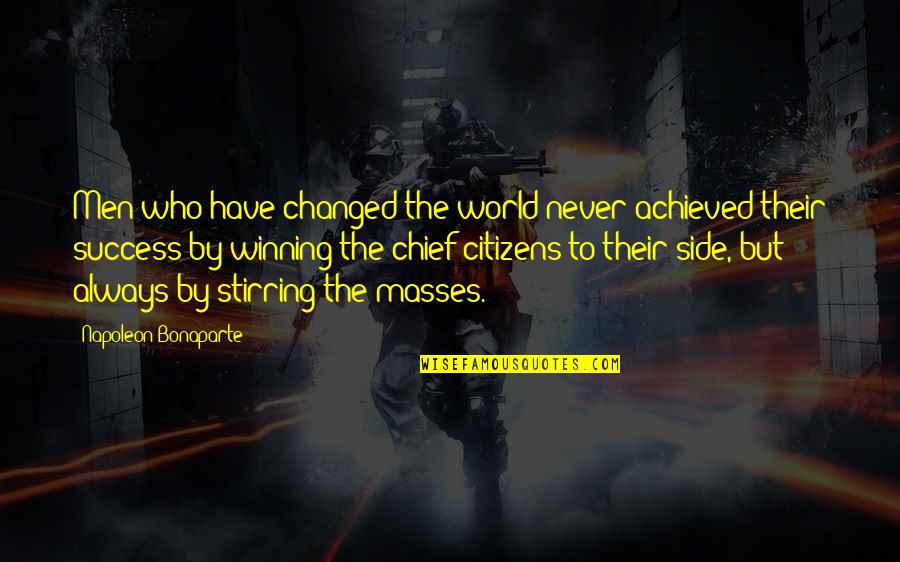 Always Winning Quotes By Napoleon Bonaparte: Men who have changed the world never achieved