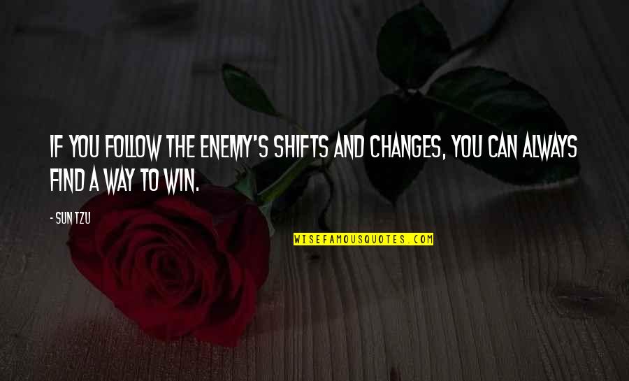 Always Winning Quotes By Sun Tzu: If you follow the enemy's shifts and changes,