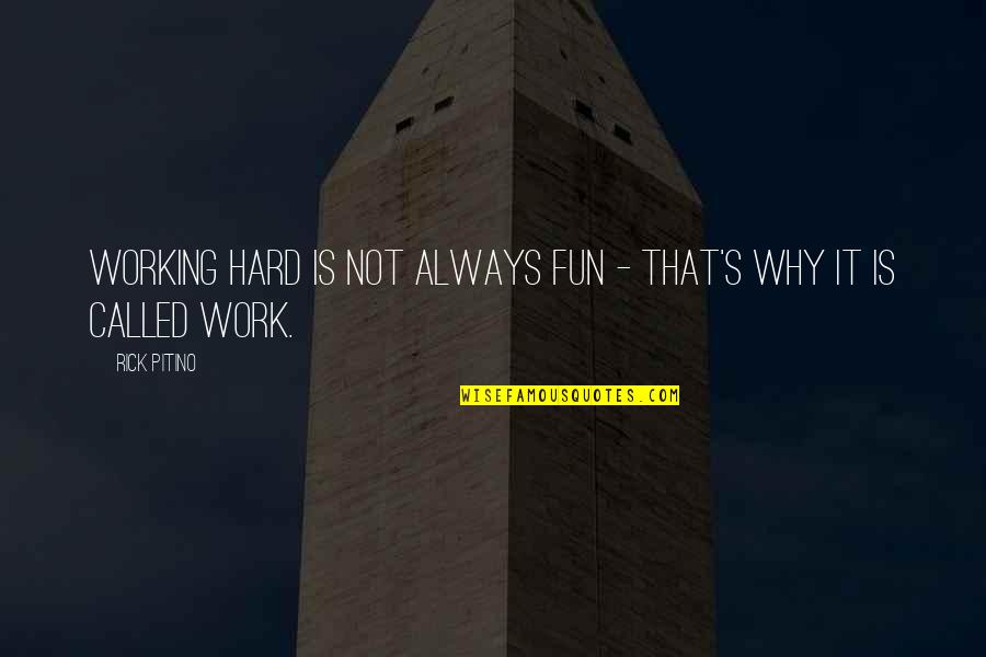 Always Work Hard Quotes By Rick Pitino: Working hard is not always fun - that's