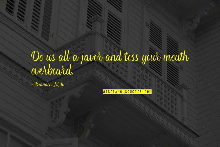 Always Working Hard Quotes By Brandon Mull: Do us all a favor and toss your