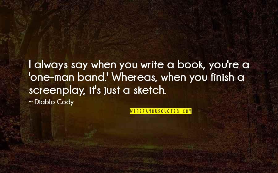 Always You Book Quotes By Diablo Cody: I always say when you write a book,