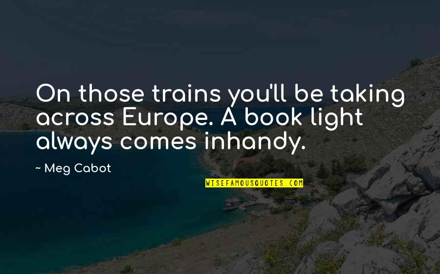 Always You Book Quotes By Meg Cabot: On those trains you'll be taking across Europe.