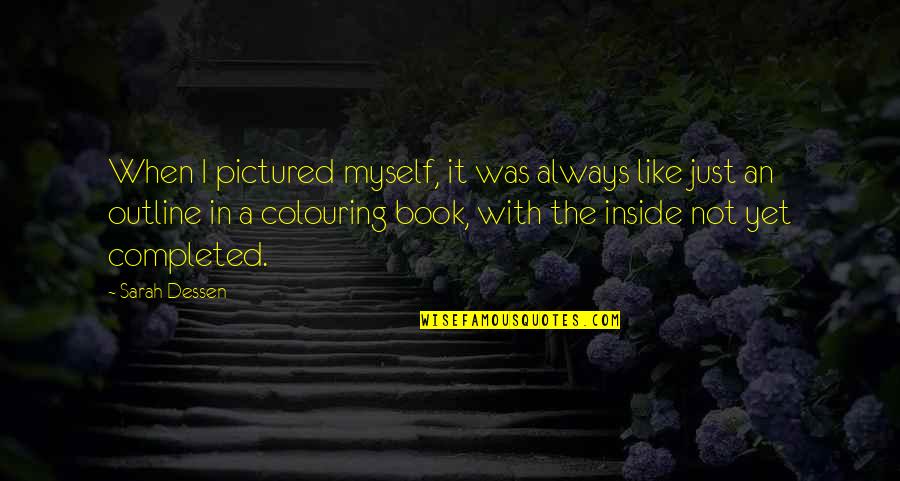 Always You Book Quotes By Sarah Dessen: When I pictured myself, it was always like