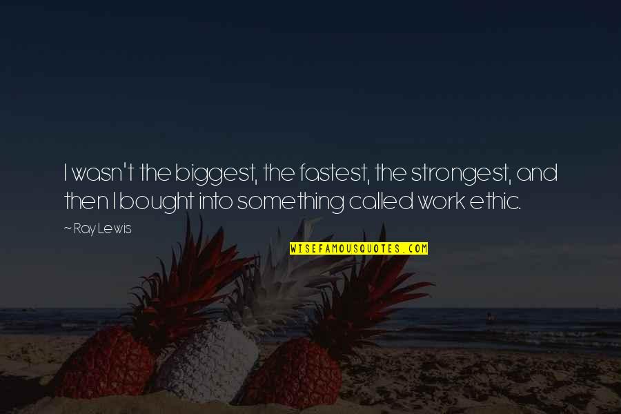 Alwi Assegaf Quotes By Ray Lewis: I wasn't the biggest, the fastest, the strongest, Alwi Assegaf Quotes By Ray Lewis: I wasn't the biggest, the fastest, the strongest,