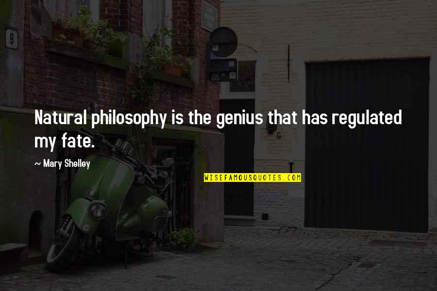 Alwin Schroeder Quotes By Mary Shelley: Natural philosophy is the genius that has regulated