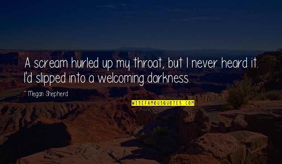 Alwin Thomas Quotes By Megan Shepherd: A scream hurled up my throat, but I Alwin Thomas Quotes By Megan Shepherd: A scream hurled up my throat, but I