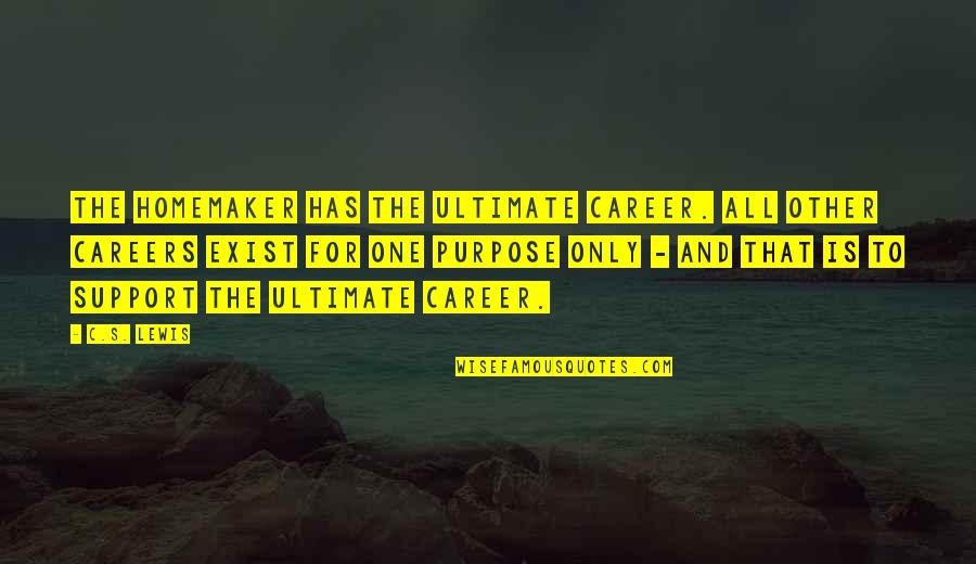 Alwissi Quotes By C.S. Lewis: The homemaker has the ultimate career. All other