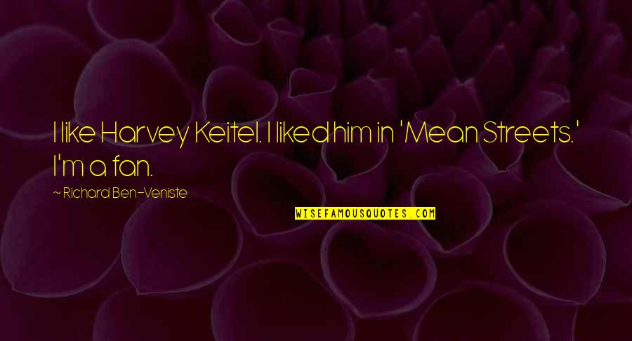 Alwyn Crawshaw Quotes By Richard Ben-Veniste: I like Harvey Keitel. I liked him in Alwyn Crawshaw Quotes By Richard Ben-Veniste: I like Harvey Keitel. I liked him in