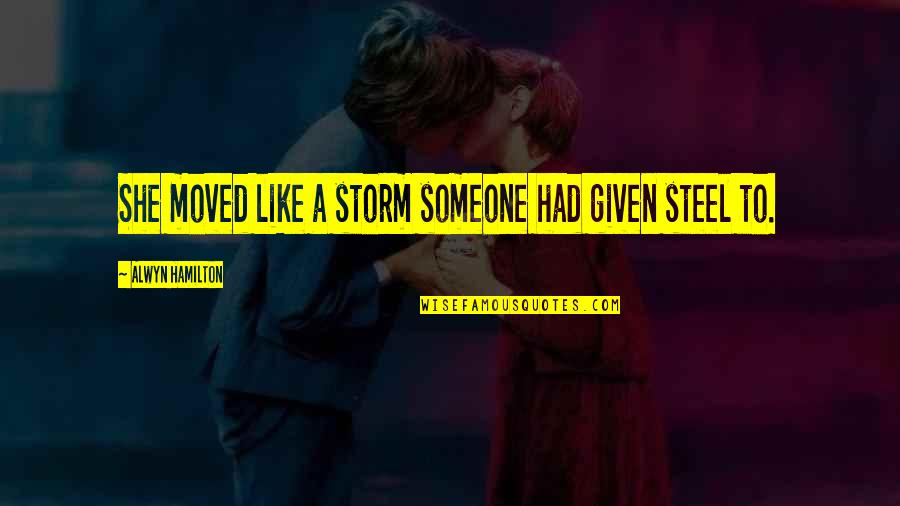 Alwyn Quotes By Alwyn Hamilton: She moved like a storm someone had given Alwyn Quotes By Alwyn Hamilton: She moved like a storm someone had given