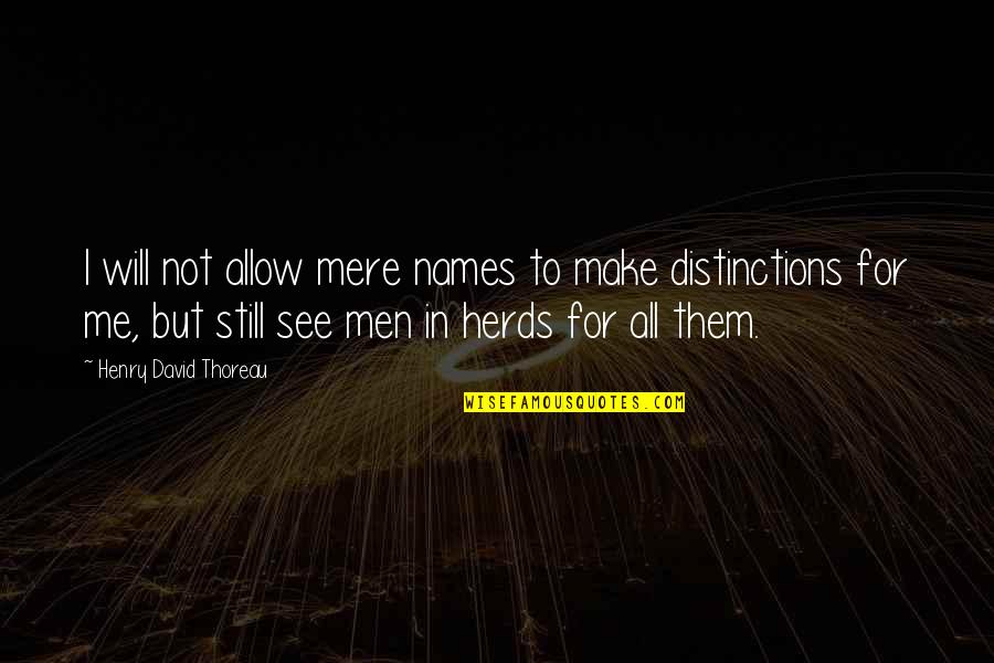 Aly Aubrey Quotes By Henry David Thoreau: I will not allow mere names to make Aly Aubrey Quotes By Henry David Thoreau: I will not allow mere names to make