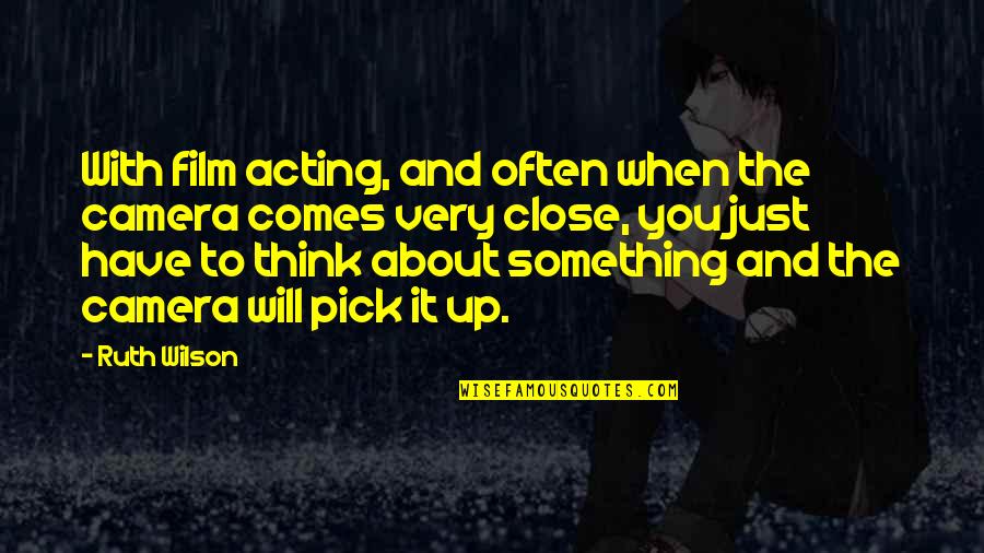 Alyaoum24 Quotes By Ruth Wilson: With film acting, and often when the camera