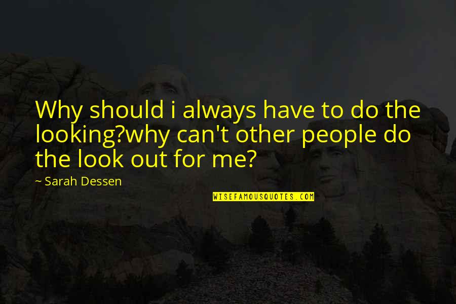 Alyasini Quotes By Sarah Dessen: Why should i always have to do the