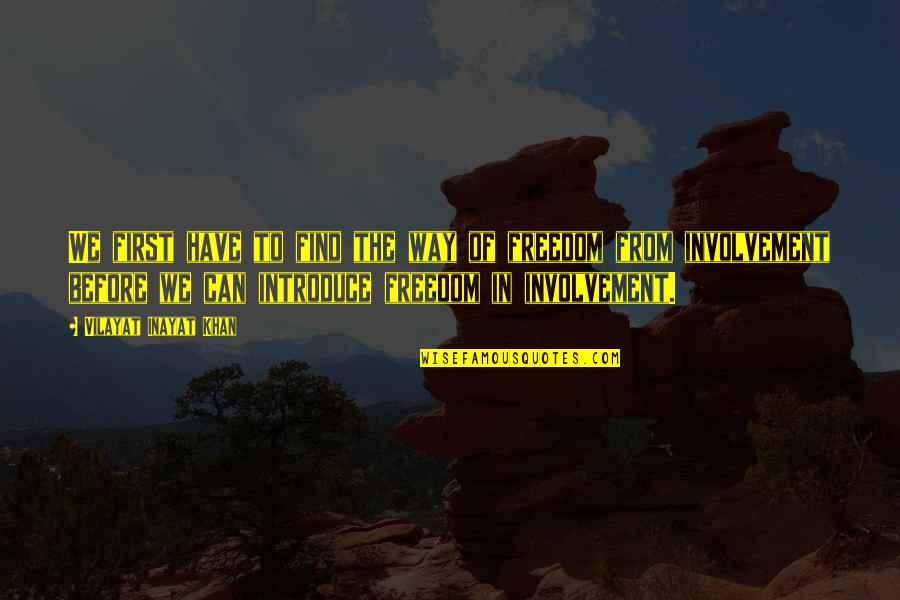 Alyce Quotes By Vilayat Inayat Khan: We first have to find the way of Alyce Quotes By Vilayat Inayat Khan: We first have to find the way of