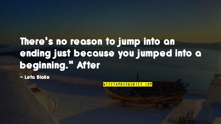 Alyne Pustanio Quotes By Leta Blake: There's no reason to jump into an ending Alyne Pustanio Quotes By Leta Blake: There's no reason to jump into an ending