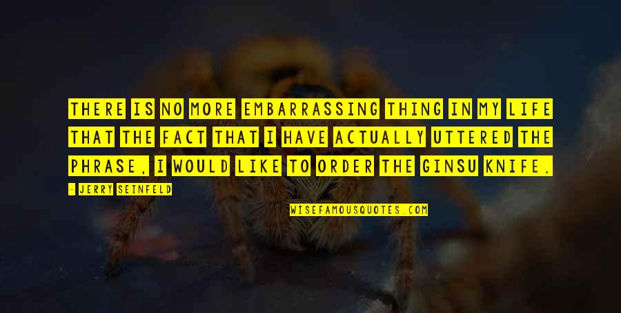 Alyonka Quotes By Jerry Seinfeld: There is no more embarrassing thing in my Alyonka Quotes By Jerry Seinfeld: There is no more embarrassing thing in my