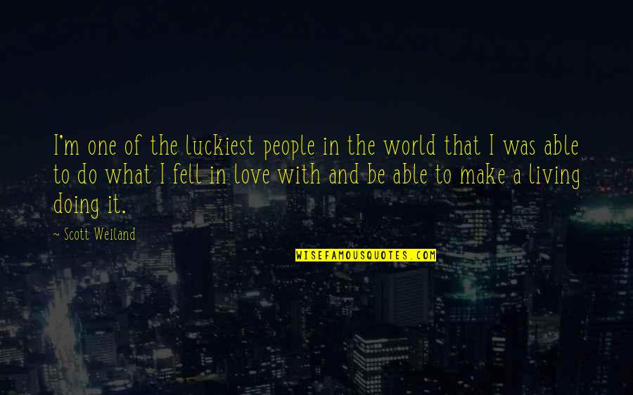 Alyosha Molnar Quotes By Scott Weiland: I'm one of the luckiest people in the Alyosha Molnar Quotes By Scott Weiland: I'm one of the luckiest people in the