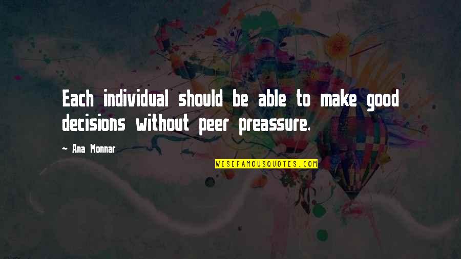 Alyque Pearl Quotes By Ana Monnar: Each individual should be able to make good