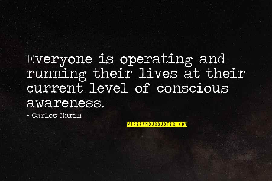 Alysia Harris Love Quotes By Carlos Marin: Everyone is operating and running their lives at