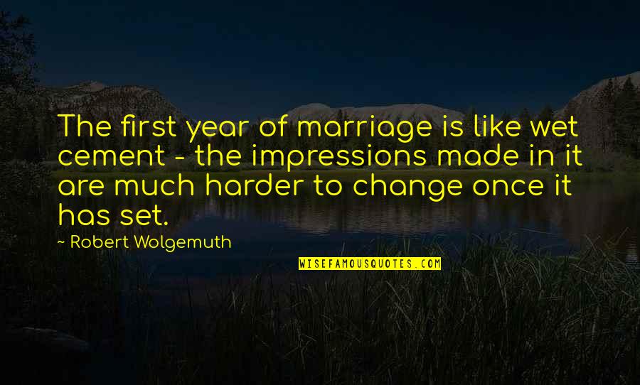 Alyson Noel Everlasting Quotes By Robert Wolgemuth: The first year of marriage is like wet