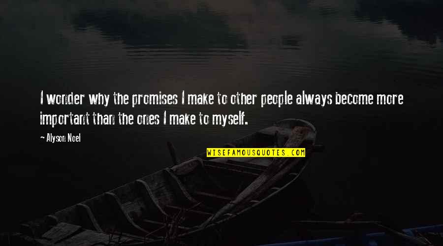 Alyson Noel Quotes By Alyson Noel: I wonder why the promises I make to Alyson Noel Quotes By Alyson Noel: I wonder why the promises I make to