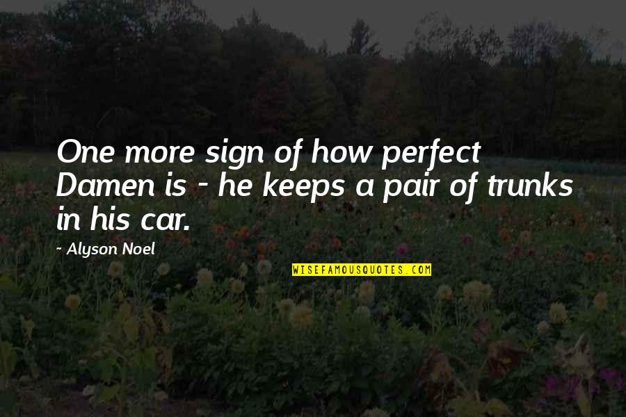 Alyson Noel Quotes By Alyson Noel: One more sign of how perfect Damen is