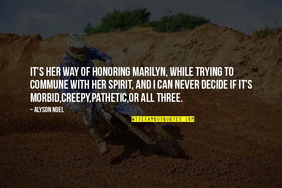 Alyson Noel Quotes By Alyson Noel: It's her way of honoring Marilyn, while trying Alyson Noel Quotes By Alyson Noel: It's her way of honoring Marilyn, while trying
